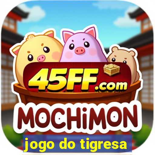 jogo do tigresa